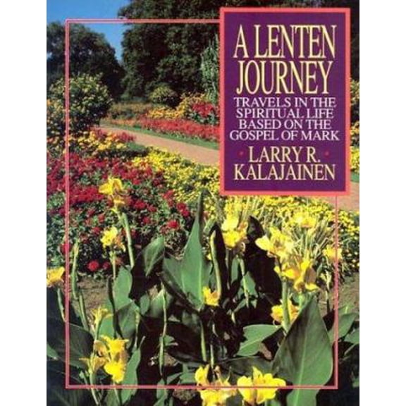 Pre-Owned Lenten Journey: Travels in the Spiritual Life Based on the Gospel of Mark (Paperback) 0835806162 9780835806169