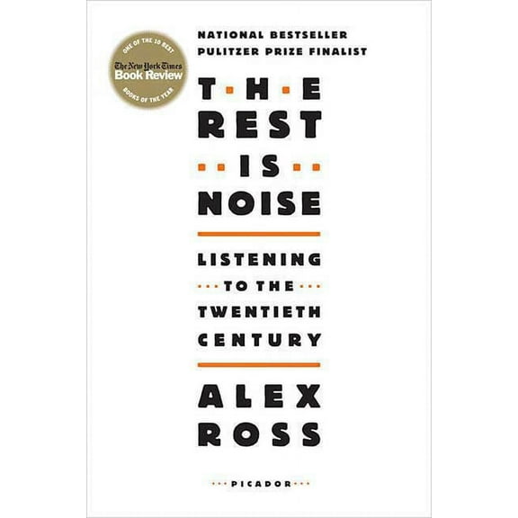 The Rest Is Noise: Listening to the Twentieth Century, (Paperback)