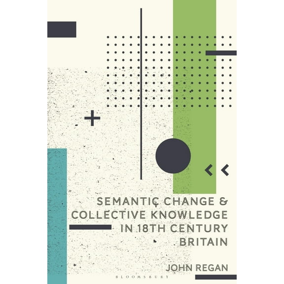 Semantic Change and Collective Knowledge in 18th Century Britain, (Hardcover)