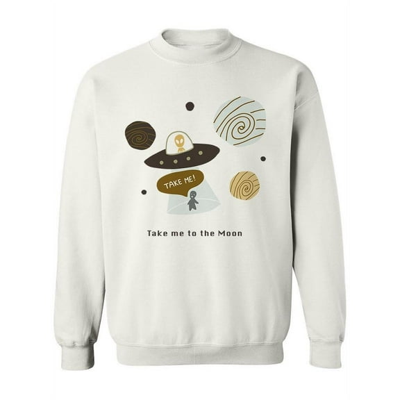 Take Me To The Moon Funny Design Sweatshirt Women -Image by Shutterstock, Female XX-Large