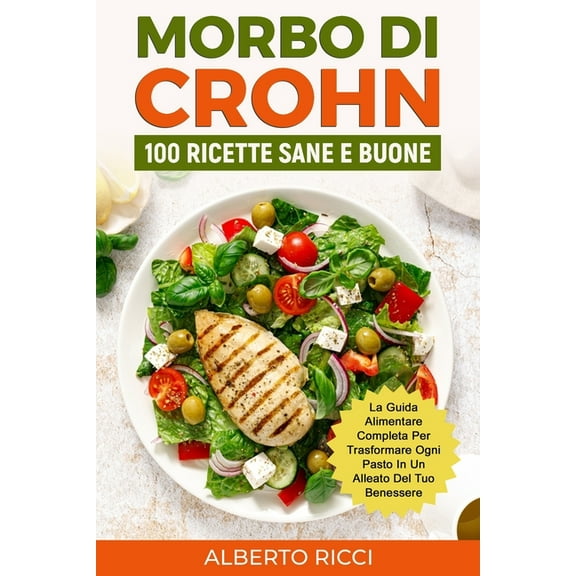 Morbo di Crohn: La guida alimentare completa per trasformare ogni pasto in un alleato del tuo benessere, (Paperback)