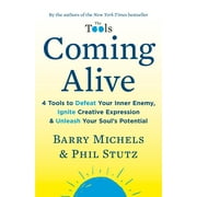 Coming Alive : 4 Tools to Defeat Your Inner Enemy, Ignite Creative Expression & Unleash Your Soul's Potential (Paperback)