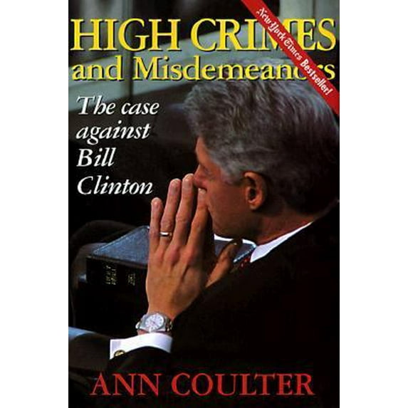 Pre-Owned High Crimes and Misdemeanors: The Case Against Bill Clinton (Hardcover) 0895263602 9780895263605