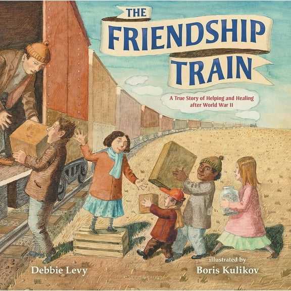 The Friendship Train: A True Story of Helping and Healing After World War II, (Hardcover)