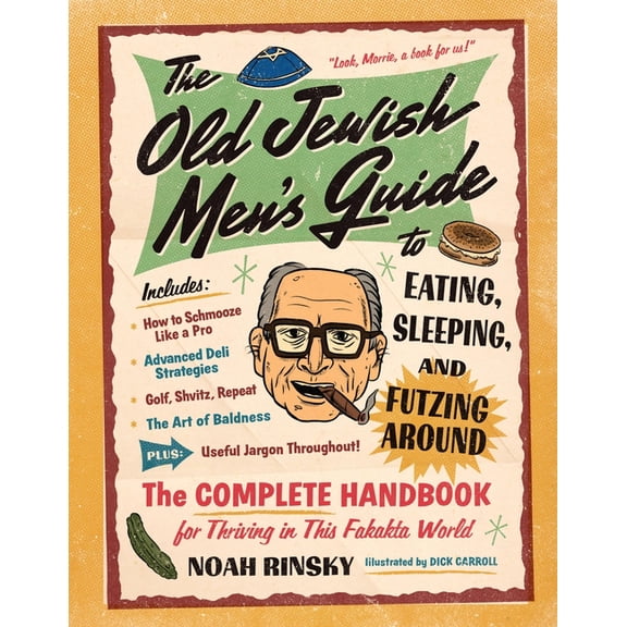 The Old Jewish Men's Guide to Eating, Sleeping, and Futzing Around, (Paperback)