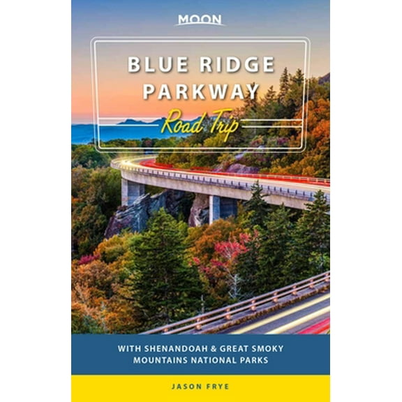 Pre-Owned Moon Blue Ridge Parkway Road Trip: With Shenandoah & Great Smoky Mountains National Parks (Paperback) 1640494162 9781640494169