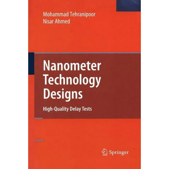 Nanometer Technology Designs: High-Quality Delay Tests, (Paperback)