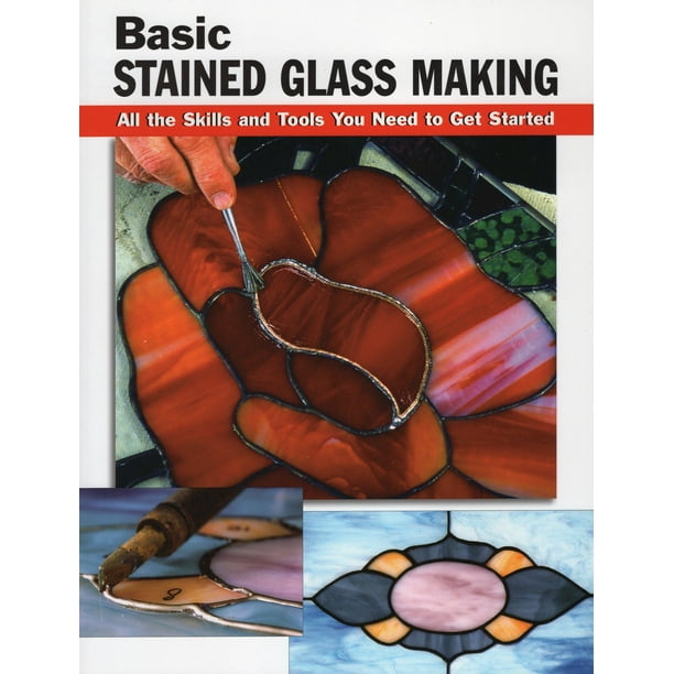 How to Basics Basic Stained Glass Making All the Skills and Tools You