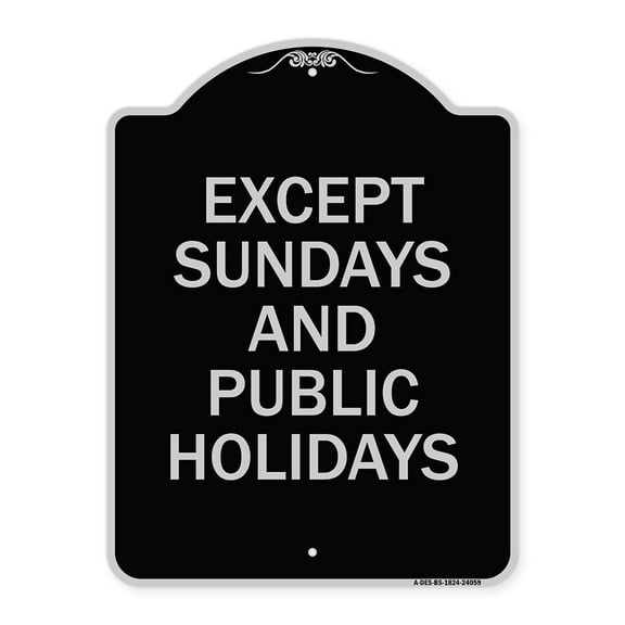 SignMission Designer Series Sign - Except Sundays and Holidays Supplementary Sign | Black & Silver 18" x 24" Heavy-Gauge Aluminum Architectural Sign | Made in the USA