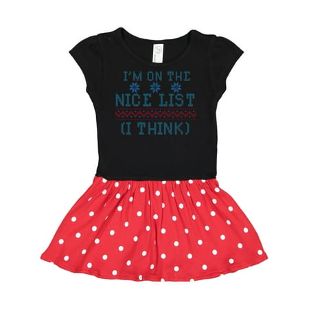 

Inktastic Ugly Sweaters I m on the Nice List (I Think)r Gift Toddler Girl Dress