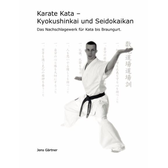 Karate Kata - Kyokushinkai und Seidokaikan: Das Nachschlagewerk für Kata bis Braungurt., (Paperback)