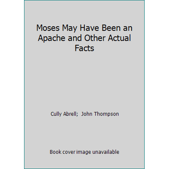 Pre-Owned Moses May Have Been an Apache and Other Actual Facts (Paperback) 1555620531 9781555620530