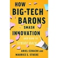 thumbnail image 2 of How Big-Tech Barons Smash Innovation--And How to Strike Back, (Hardcover), 2 of 2