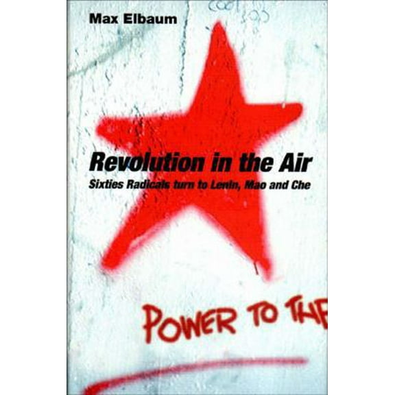 Pre-Owned Revolution in the Air: Sixties Radicals turn to Lenin, Mao and Che (Hardcover) 1859846173 9781859846179