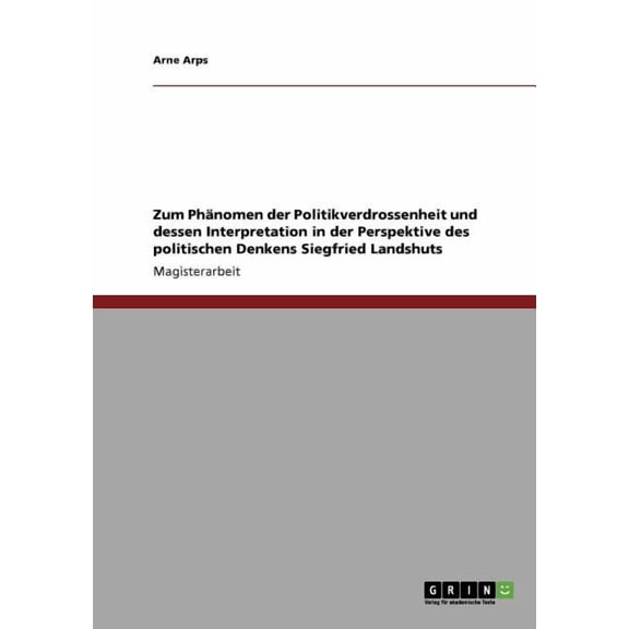 Zum Phanomen Der Politikverdrossenheit Und Dessen Interpretation in Der Perspektive Des Politischen Denkens Siegfried Landshuts