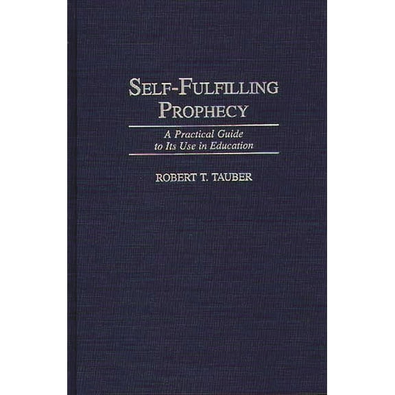 School Librarianship Self-Fulfilling Prophecy: A Practical Guide to Its Use in Education, (Hardcover)