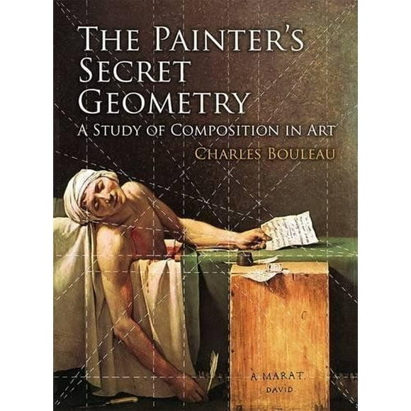 The Painter's Secret Geometry: A Study of Composition in Art (Dover Books on Fine Art)