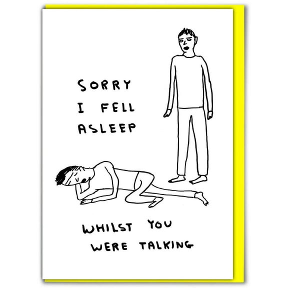 Birthday Card - Funny Everyday Card - Sorry I Fell Asleep