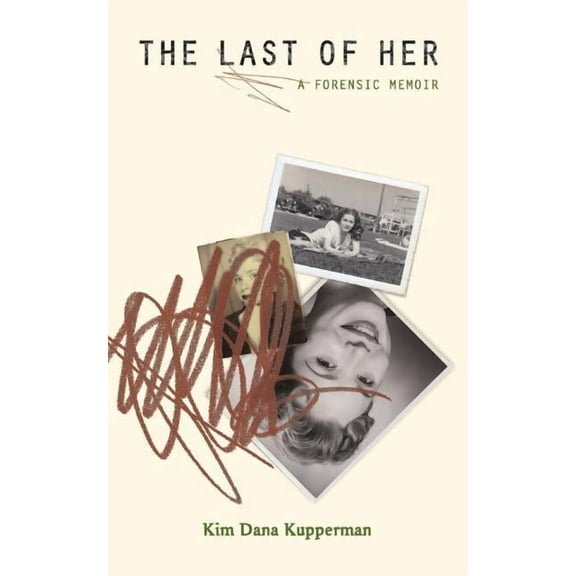 The Last of Her: A Forensic Memoir