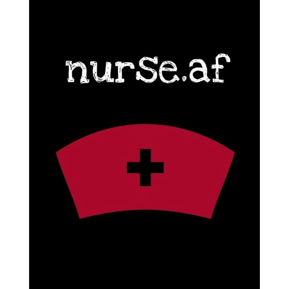 Nurse.af: Nurse Week - Nurse Journal For Patient Care - Gift For Nurse Practitioner Friend - Blank Paperback 8x10, 200 P, (Paperback)