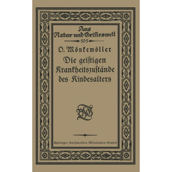 Aus Natur Und Geisteswelt Die Geistigen Krankheitszustände Des Kindesalters, Book 505, (Paperback)