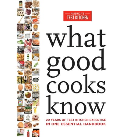 Cooks Handbook - What Good Cooks Know : 20 Years of Test Kitchen Expertise in One Essential Handbook