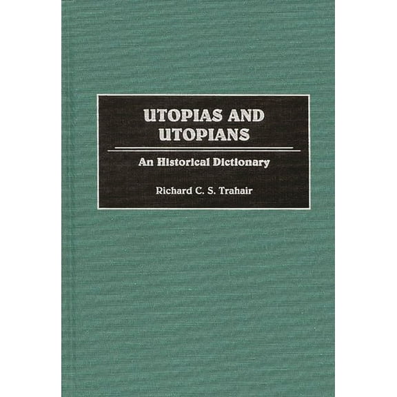 Utopias and Utopians: An Historical Dictionary, (Hardcover)