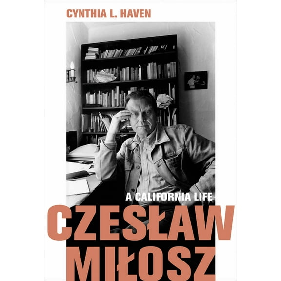 Czeslaw Milosz: A California Life, (Hardcover)