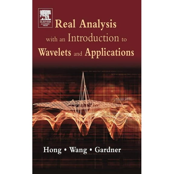 Real Analysis with an Introduction to Wavelets and Applications, (Hardcover)