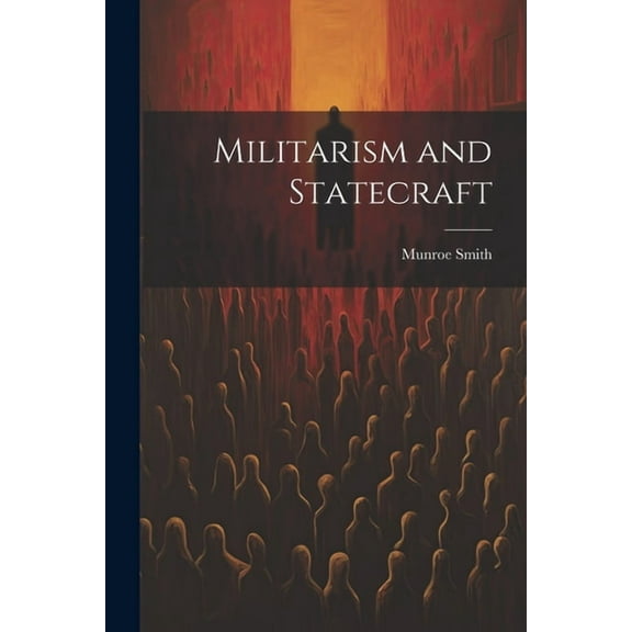 Militarism and Statecraft (Paperback)