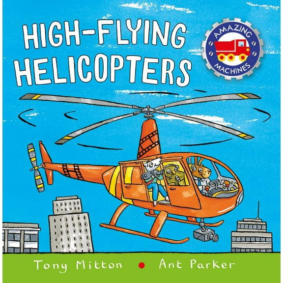 Amazing Machines High-Flying Helicopters, (Paperback)