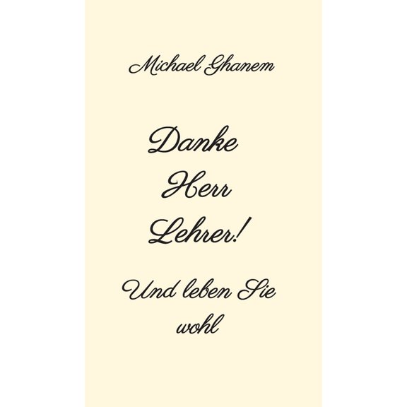 Danke Herr Lehrer!: Und leben Sie wohl, (Hardcover)