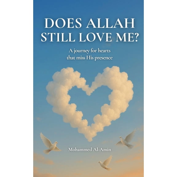 Inspirational Islamic Reminders, Poems,  Does Allah Still Love Me?: A Journey For Hearts That Miss His Presence, (Paperback)
