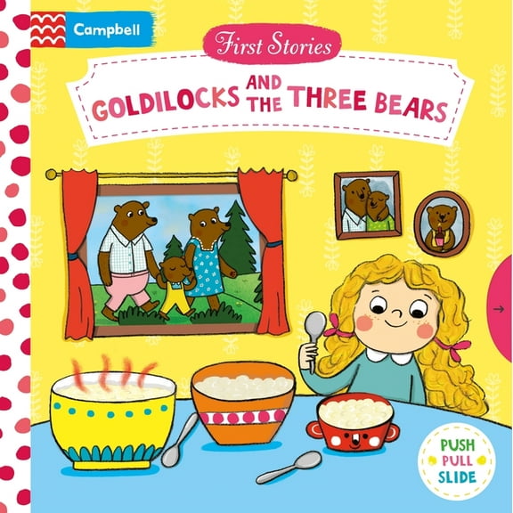 First Stories Goldilocks and the Three Bears: A Push, Pull, Slide Book, (Board Book)
