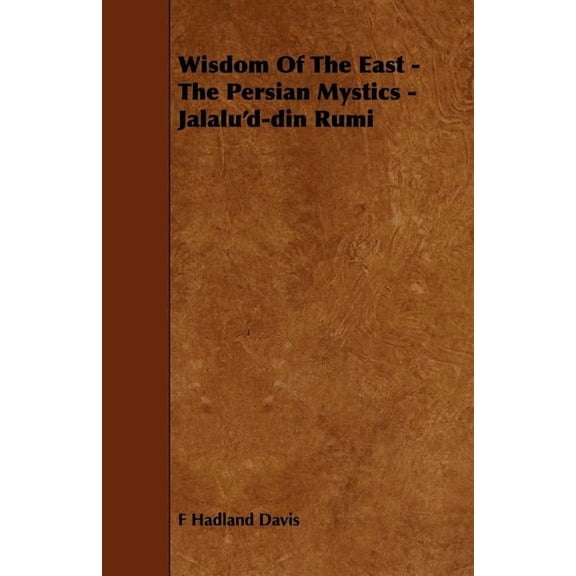 Wisdom of the East - The Persian Mystics - Jalalu'd-Din Rumi (Paperback)