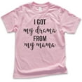 thumbnail image 1 of Kids I Got My Drama From My Mama Shirt, Youth Kids Girl T-Shirt, Drama Shirt, Daughter Shirt, Light Pink, Small, 1 of 4