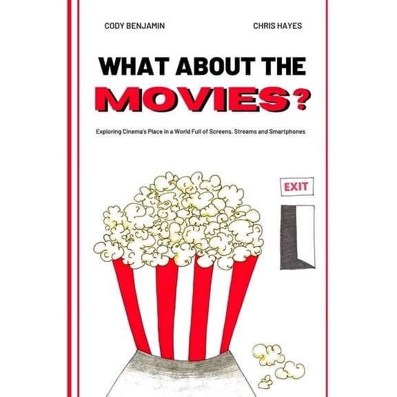 What About the Movies: Exploring Cinema's Place in a World Full of Screens, Streams and Smartphones, (Paperback)