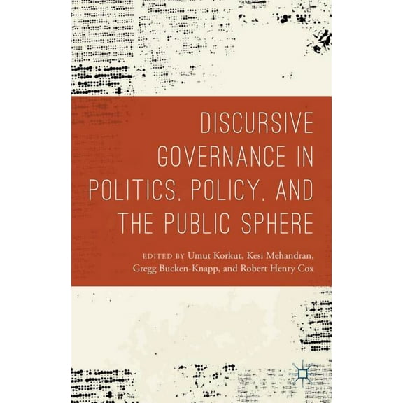 Discursive Governance in Politics, Policy, and the Public Sphere, (Hardcover)