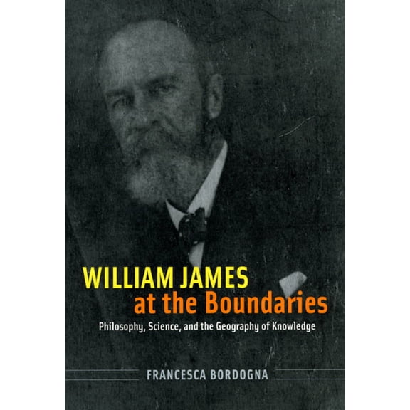 William James at the Boundaries : Philosophy, Science, and the Geography of Knowledge (Hardcover)