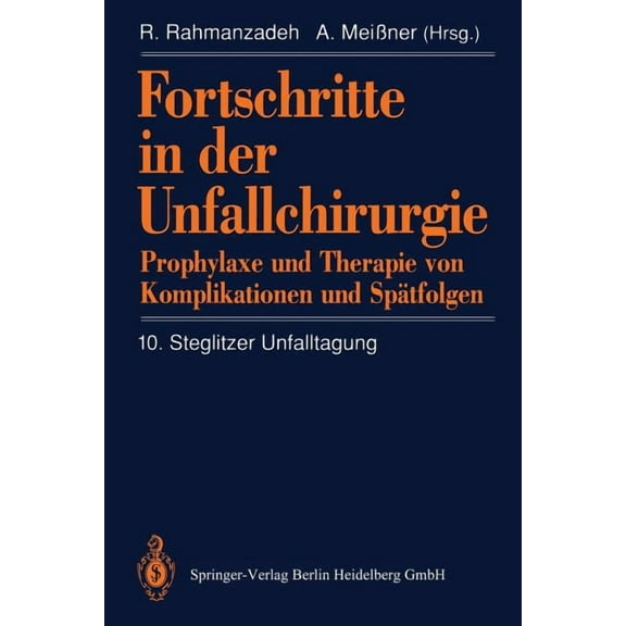 Fortschritte in Der Unfallchirurgie: Prophylaxe Und Therapie Von Komplikationen Und SpÃ¤tfolgen, (Paperback)