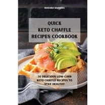 Quick Keto Chaffle Recipes : 50 Deliciuos Low-Carb Keto Chaffle Recipes to Stay Healthy (Paperback)