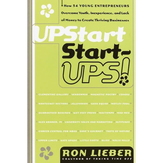 Pre-Owned Upstart Start-Ups!: How 34 Young Entrepreneurs Overcame Youth, Inexperience, and Lack of Money to Create Thriving Businesses (Paperback) 076790088X 9780767900881