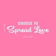 thumbnail image 4 of Vinyl Wall Art Decal - Choose To Spread Love - 7.5" x 25" - Trendy Motivational Valentine Quote Sticker For Couples Bedroom Family Home Office Living Room Store Decor, 4 of 4