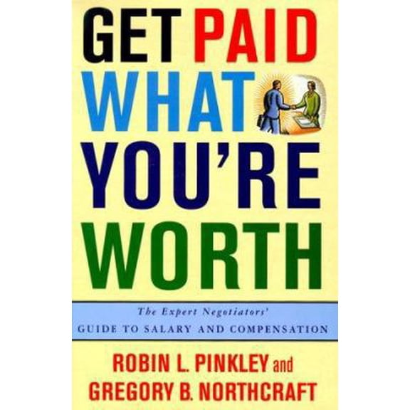 Pre-Owned Get Paid What You're Worth: The Expert Negotiators' Guide to Salary and Compensation (Hardcover) 0312242549 9780312242541