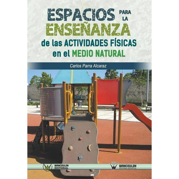 Espacios para la enseÃ±anza de las actividades fÃ­sicas en el medio natural, (Paperback)