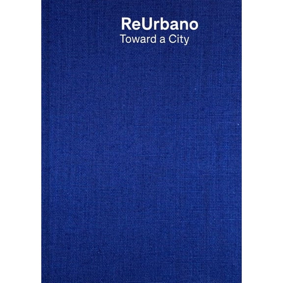 Reurbano: Toward a City, (Paperback)