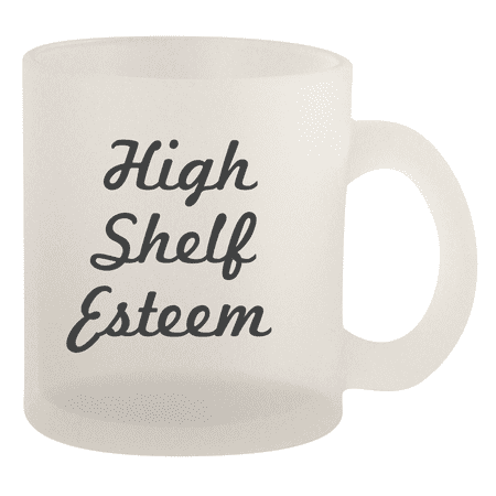 

High Shelf Esteem - 10oz Frosted Coffee Mug Cup Frosted