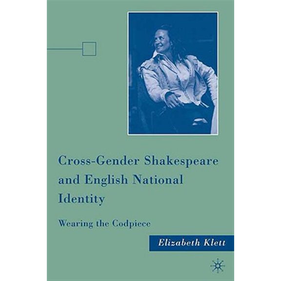 Pre-Owned Cross-Gender Shakespeare and English National Identity: Wearing the Codpiece, (Hardcover)