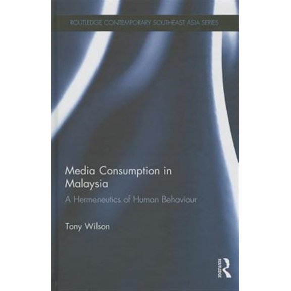 Pre-Owned Routledge Contemporary Southeast Asia Media Consumption in Malaysia: A Hermeneutics of Human Behaviour, (Hardcover)