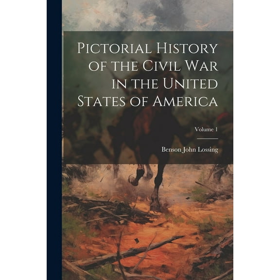 Pictorial History of the Civil War in the United States of America; Volume 1 (Paperback)